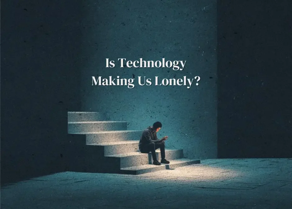 Is Technology Making Us Lonely?